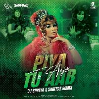 Piya Tu Aab To Aaja (Remix) DJ SHREYA X SARFRAZ